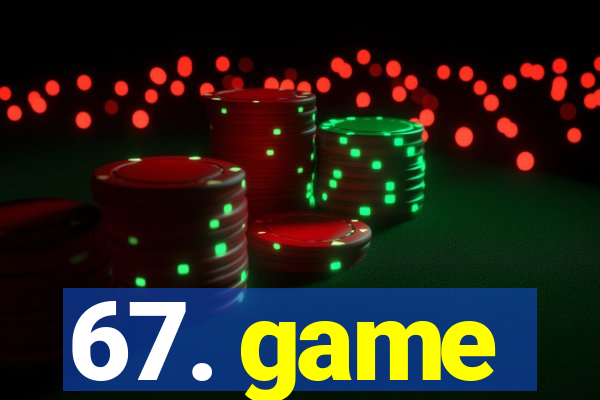 67. game